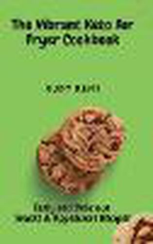 Cover image for The Vibrant Keto Air Fryer Cookbook: Tasty and Delicious Snacks & Appetizers Recipes