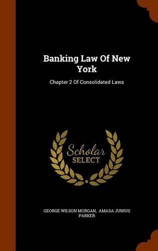 Banking Law of New York: Chapter 2 of Consolidated Laws