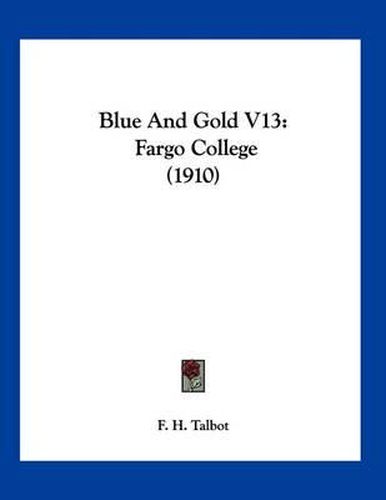 Cover image for Blue and Gold V13: Fargo College (1910)