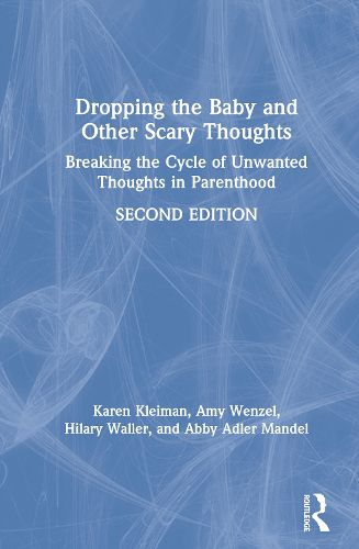 Dropping the Baby and Other Scary Thoughts: Breaking the Cycle of Unwanted Thoughts in Parenthood