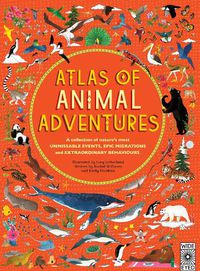 Cover image for Atlas of Animal Adventures: Natural Wonders, Exciting Experiences and Fun Festivities from the Four Corners of the Globe