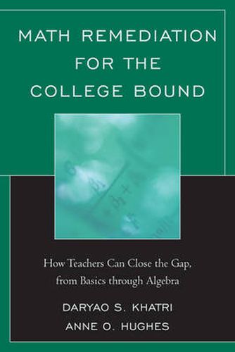 Cover image for Math Remediation for the College Bound: How Teachers Can Close the Gap, from the Basics through Algebra