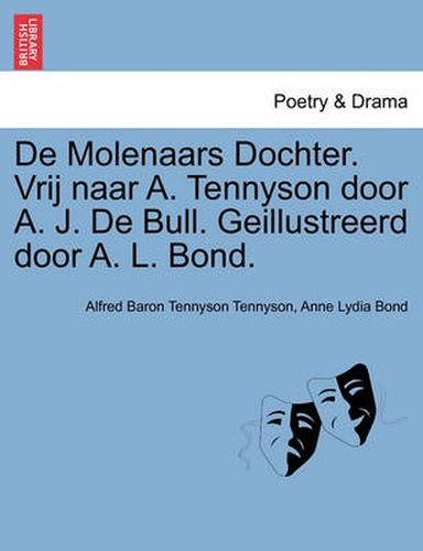 Cover image for de Molenaars Dochter. Vrij Naar A. Tennyson Door A. J. de Bull. Geillustreerd Door A. L. Bond.