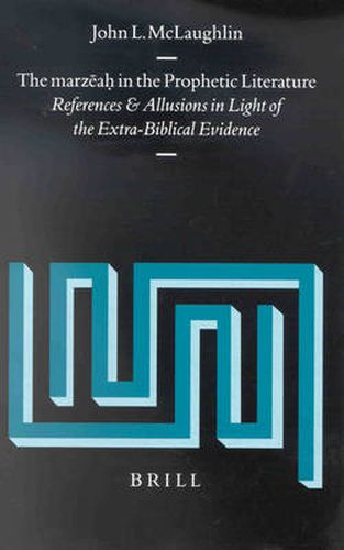 The marzeah  in the Prophetic Literature: References and Allusions in Light of the Extra-Biblical Evidence