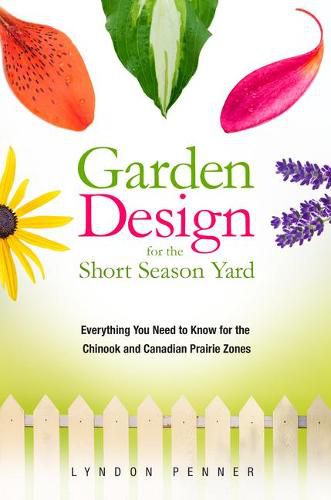 Cover image for Garden Design for the Short Season Yard: Everything You Need to Know for the Chinook and Canadian Prairie Zones