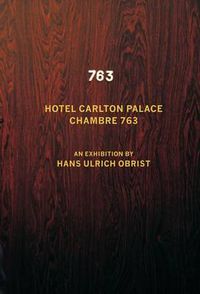 Cover image for Hotel Carlton Palace. Chambre 763: An Exhibition by Hans Ulrich Obrist