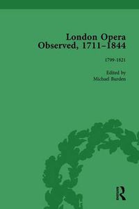 Cover image for London Opera Observed 1711-1844, Volume IV: 1799-1821