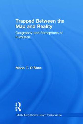 Cover image for Trapped Between the Map and Reality: Geography and Perceptions of Kurdistan
