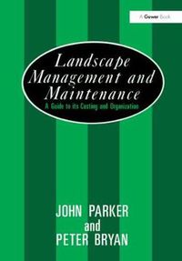 Cover image for Landscape Management and Maintenance: A Guide to Its Costing and Organization