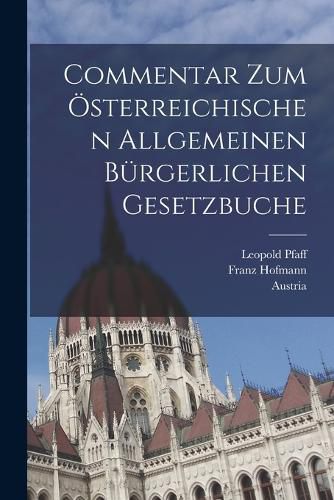 Cover image for Commentar zum oesterreichischen allgemeinen buergerlichen Gesetzbuche