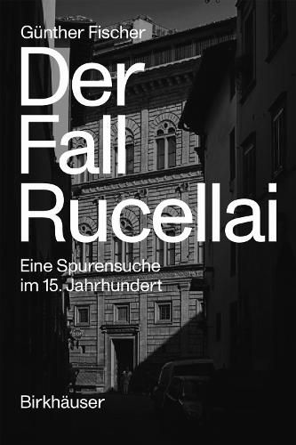 Cover image for Der Fall Rucellai: Eine Spurensuche Im 15. Jahrhundert