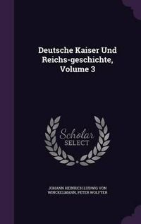 Cover image for Deutsche Kaiser Und Reichs-Geschichte, Volume 3