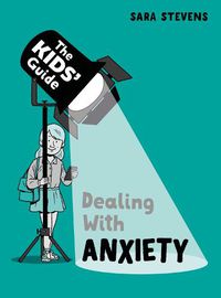 Cover image for The Kids' Guide: Dealing with Anxiety