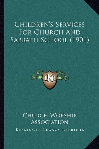 Cover image for Children's Services for Church and Sabbath School (1901)