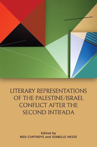 Cover image for Literary Representations of the Palestine/Israel Conflict After the Second Intifada