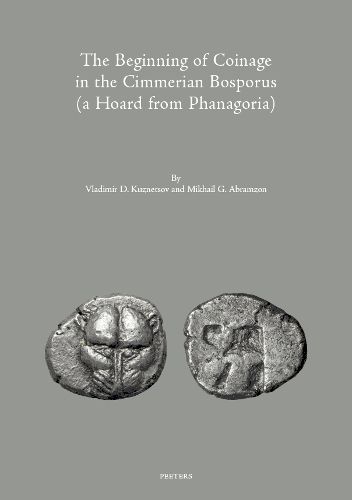 Cover image for The Beginning of Coinage in the Cimmerian Bosporus (a Hoard from Phanagoria)