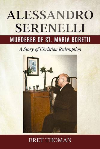 Alessandro Serenelli, Murderer of St. Maria Goretti