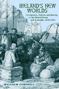 Cover image for Ireland's New Worlds: Immigrants, Politics, and Society in the United States and Australia, 1815-1922