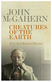 Cover image for Creatures of the Earth: New and Selected Stories