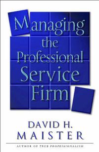 Cover image for Managing The Professional Service Firm
