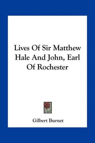 Lives of Sir Matthew Hale and John, Earl of Rochester