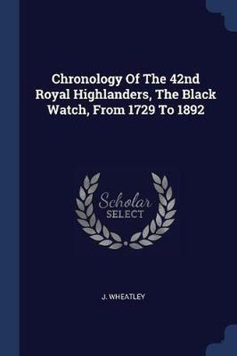 Cover image for Chronology of the 42nd Royal Highlanders, the Black Watch, from 1729 to 1892