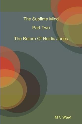 The Sublime Mind Part Two The Return Of Heldis Jones