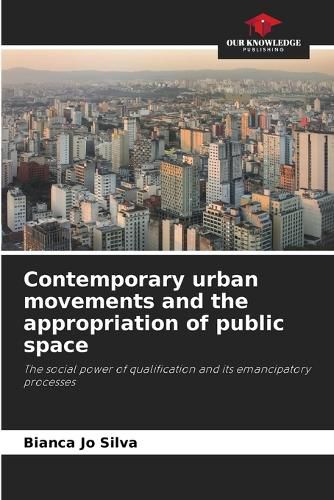 Cover image for Contemporary urban movements and the appropriation of public space