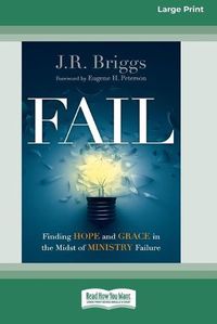 Cover image for Fail: Finding Hope and Grace in the Midst of Ministry Failure [Standard Large Print 16 Pt Edition]