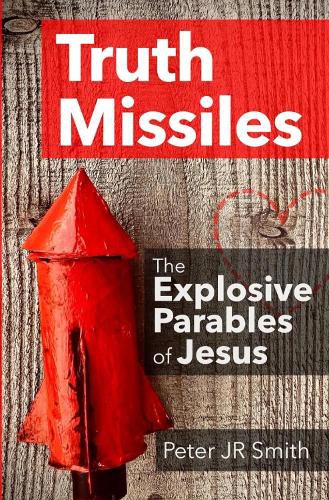 Cover image for Truth Missiles - The Explosive Parables of Jesus