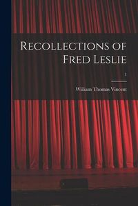 Cover image for Recollections of Fred Leslie; 1