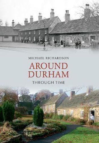 Around Durham Through Time