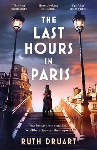 Cover image for The Last Hours in Paris: The greatest story of love, war and sacrifice in this gripping World War 2 historical fiction