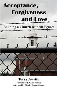 Cover image for Acceptance Forgiveness and Love: Building a Church Without Fences