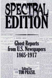 Cover image for Spectral Edition: Ghost Reports from U.S. Newspapers, 1865-1917