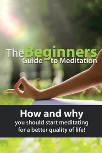 Cover image for The Beginners Guide to Meditation: How and why you should start meditating for a better quality of life!