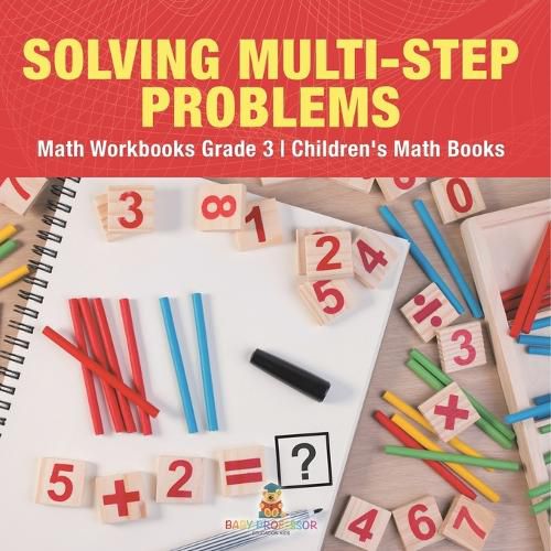 Cover image for Solving Multi-Step Word Problems - Math Workbooks Grade 3 Children's Math Books
