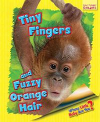 Cover image for Whose Little Baby are You?: Tiny Fingers and Fuzzy Orange Hair