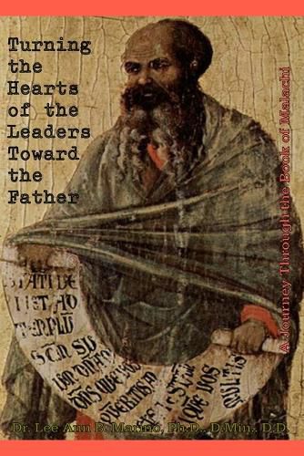 Cover image for Turning The Hearts Of The Leaders Toward The Father: A Journey Through The Book Of Malachi
