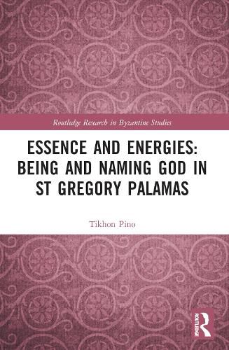 Cover image for Essence and Energies: Being and Naming God in St Gregory Palamas