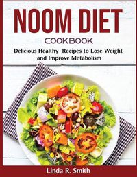 Cover image for Noom Diet Cookbook: Delicious Healthy Recipes to Lose Weight and Improve Metabolism