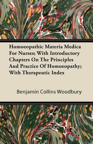 Cover image for Homoeopathic Materia Medica For Nurses; With Introductory Chapters On The Principles And Practice Of Homoeopathy; With Therapeutic Index