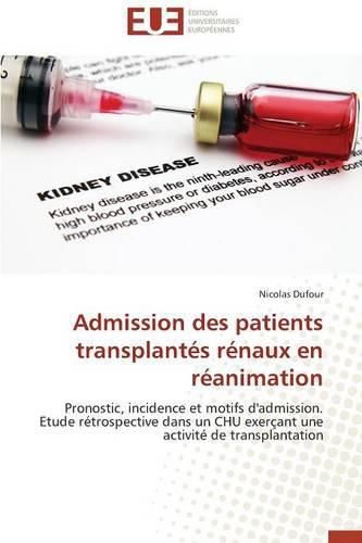 Cover image for Admission Des Patients Transplant s R naux En R animation