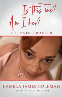 Cover image for Is this me? Am I her? The Path I Walked