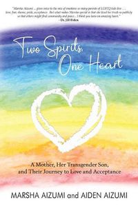 Cover image for Two Spirits, One Heart: A Mother, Her Transgender Son, and Their Journey to Love and Acceptance