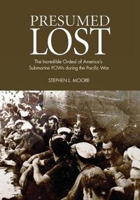 Cover image for Presumed Lost: The Incredible Ordeal of America's Submarine POWs during the Pacific War
