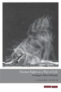 Cover image for Human Rights as a Way of Life: On Bergson's Political Philosophy