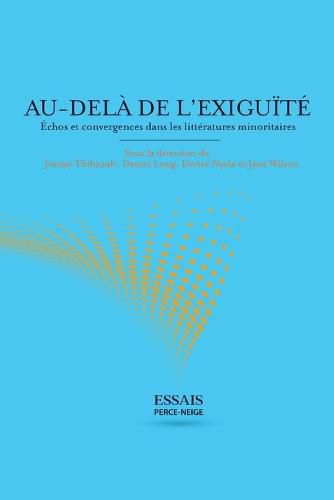 Cover image for Au-dela de l'exiguite: Echos et convergences dans les litteratures minoritaires