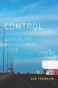 Cover image for Control: Digitality as Cultural Logic