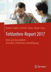 Cover image for Fehlzeiten-Report 2017: Krise Und Gesundheit - Ursachen, Pravention, Bewaltigung